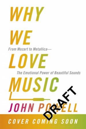 Why We Love Music by John Powell