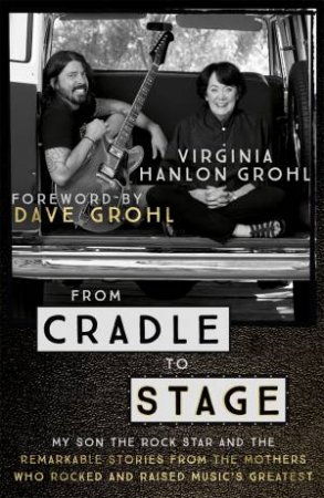 From Cradle To Stage by Virginia Hanlon Grohl