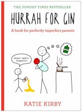 Hurrah For Gin A Book For Perfectly Imperfect Parents