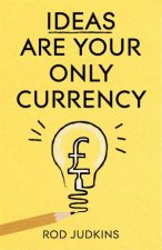 Ideas Are Your Only Currency