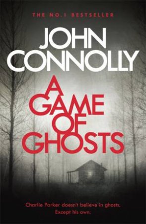 A Game Of Ghosts by John Connolly