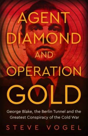 Agent Diamond And Operation Gold by Steve Vogel