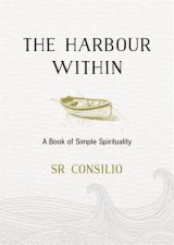 The Harbour Within A Book Of Simple Spirituality