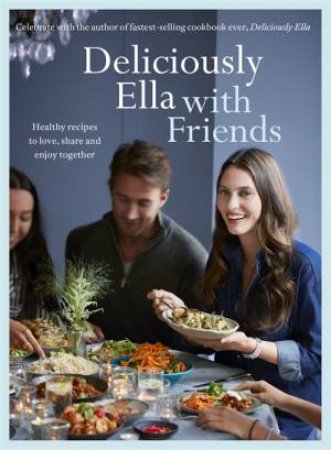 Deliciously Ella With Friends by Ella Mills