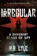 The Irregular A Different Class Of Spy