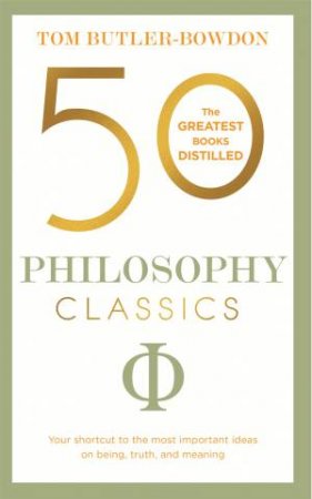 50 Philosophy Classics by Tom Butler-Bowdon