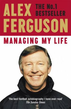 Managing My Life: My  Autobiography by Alex Ferguson