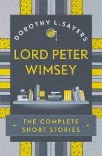 Lord Peter Wimsey The Complete Short Stories