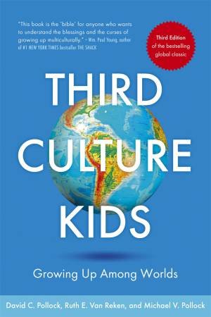 Third Culture Kids by David C. Pollock, Ruth E. Van Reken & Michael V. Pollock