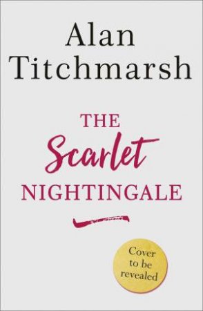 The Scarlet Nightingale by Alan Titchmarsh