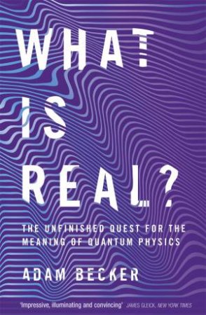 What Is Real? by Adam Becker