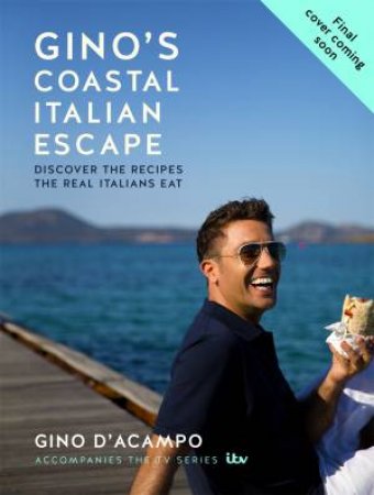 Gino's Italian Coastal Escape by Gino D'Acampo