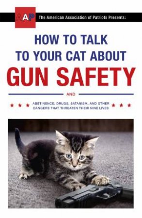 How To Talk To Your Cat About Gun Safety by Zachary Auburn