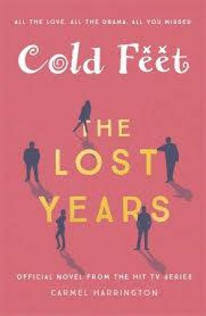 Cold Feet: The Lost Years by Carmel Harrington