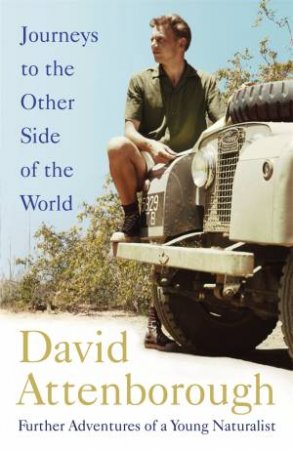 Journeys To The Other Side Of The World by David Attenborough