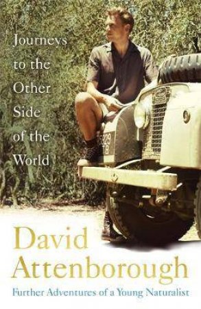 Journeys To The Other Side Of The World by David Attenborough