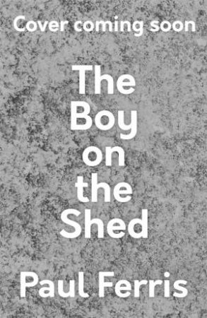 The Boy On The Shed by Paul Ferris