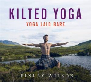 Kilted Yoga by Finlay Wilson