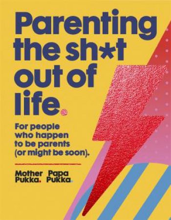 Parenting The Sh*t Out Of Life by Anna Whitehouse & Matt Farquharson