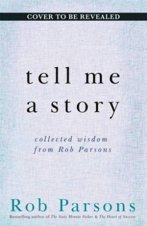 Let Me Tell You A Story by Rob Parsons