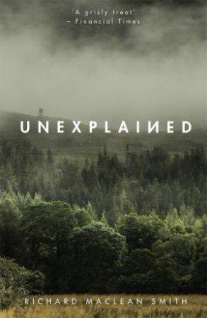 Unexplained: Supernatural Stories For Uncertain Times by Richard MacLean Smith