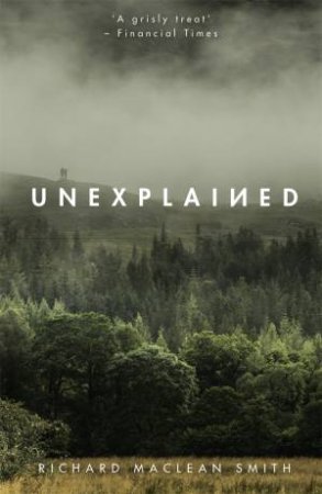 Unexplained by Richard MacLean Smith