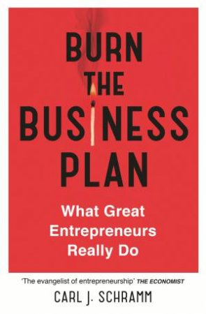 Burn The Business Plan by Carl J. Schramm
