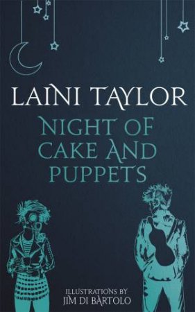 Daughter Of Smoke And Bone Novella 2.5: Night Of Cake And Puppets by Laini Taylor