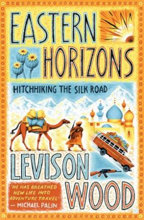 Eastern Horizons by Levison Wood