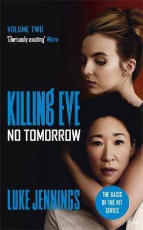 Villanelle: No Tomorrow  (Killing Eve TV Tie In) by Luke Jennings