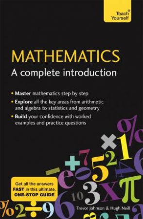 Teach Yourself: Mathematics: A Complete Introduction by Hugh Neill & Trevor Johnson