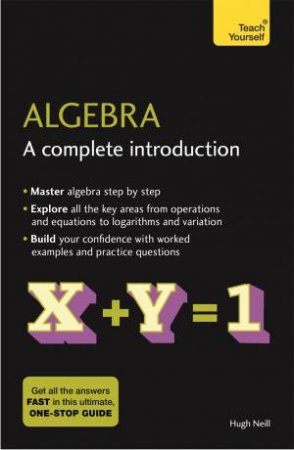 Teach Yourself: Algebra: A Complete Introduction by Hugh Neill