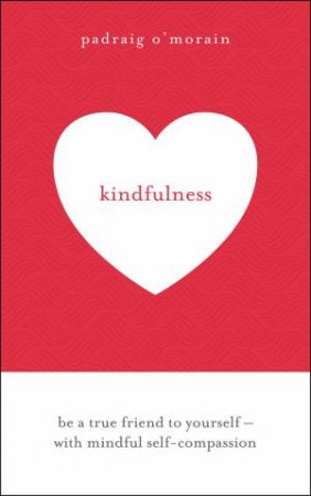 Kindfulness by Padraig O'Morain