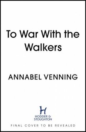To War With the Walkers by Annabel Venning