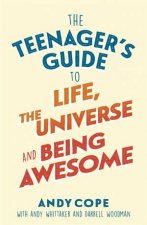 The Teenager s Guide To Life The Universe And Being Awesome