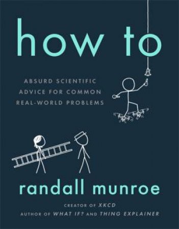 How To by Randall Munroe