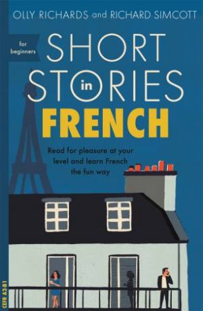 Short Stories In French For Beginners by Olly Richards & Richard Simcott