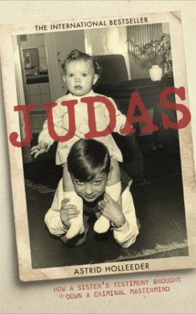 Judas by Astrid Holleeder & Astrid Holleeder