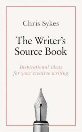 The Writer's Source Book by Chris Sykes