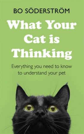 What Your Cat Is Thinking by Bo Soderstrom