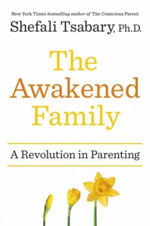 The Awakened Family by Shefali Tsabary