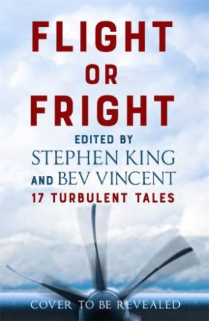 Flight or Fright by Stephen King & Bev Vincent & Michael Lewis & Sir Arthur Conan Doyle & Richard Matheson & Ambrose Bierce & E.C. Tubb & Tom Bissell & Dan Simmons & Cody Goodfellow