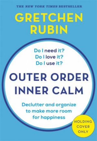 Outer Order Inner Calm by Gretchen Rubin