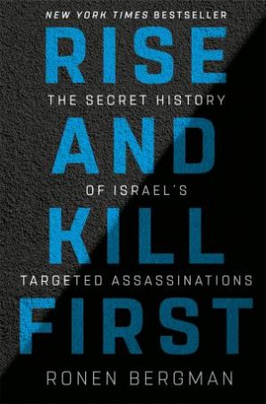 Rise And Kill First by Ronen Bergman