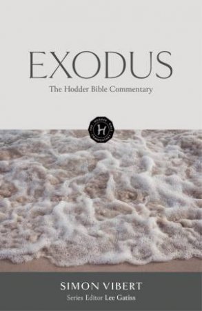The Hodder Bible Commentary: Exodus by Simon Vibert