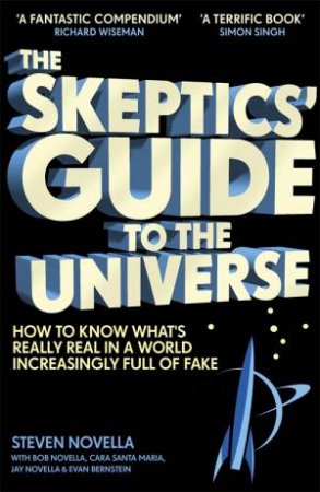 The Skeptics' Guide To The Universe by Steven Novella