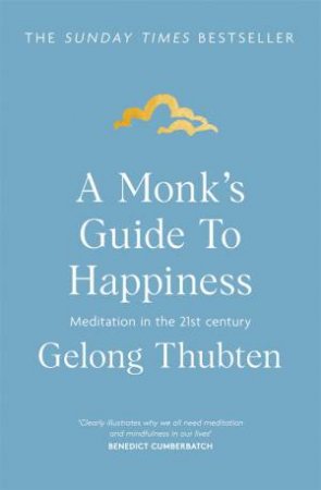 A Monk's Guide To Happiness by Gelong Thubten