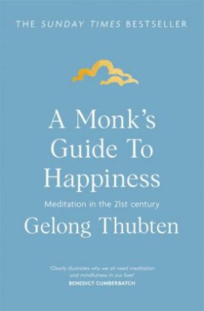 A Monk's Guide To Happiness by Gelong Thubten