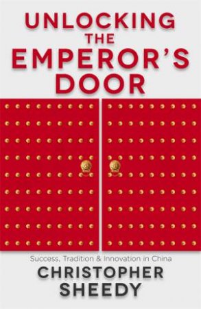 Unlocking The Emperor's Door by Christopher Sheedy