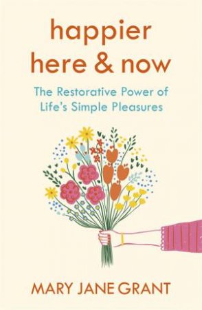 Happier Here and Now by Mary Jane Grant
